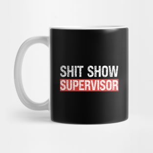 Shit Show Supervisor Mug